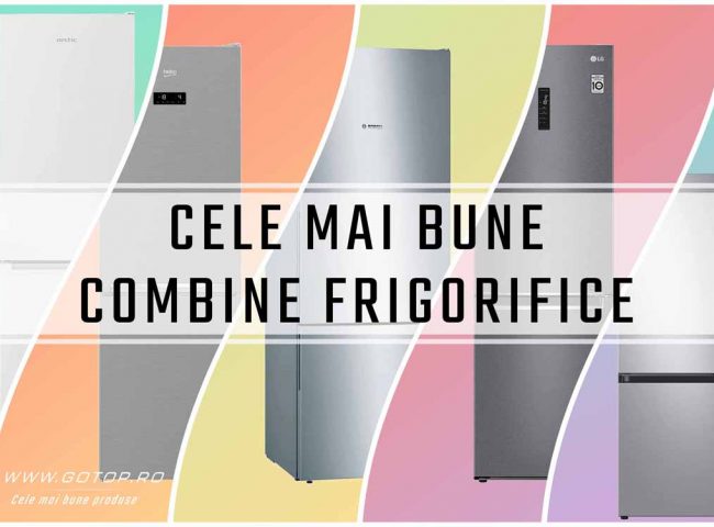 cele mai bune combine frigorifice