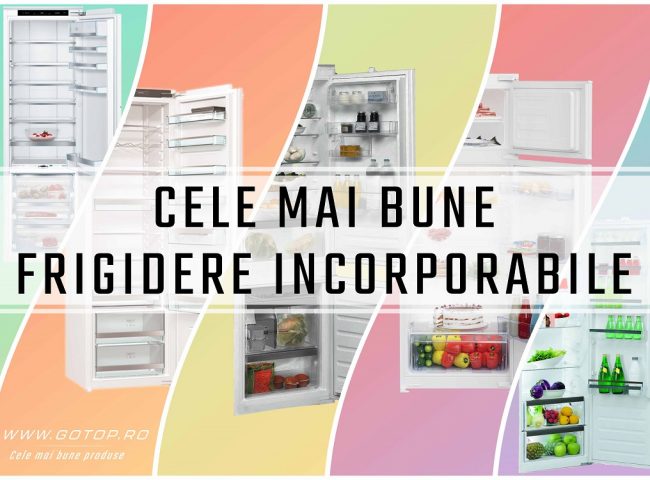 cele mai bune frigidere incorporabile