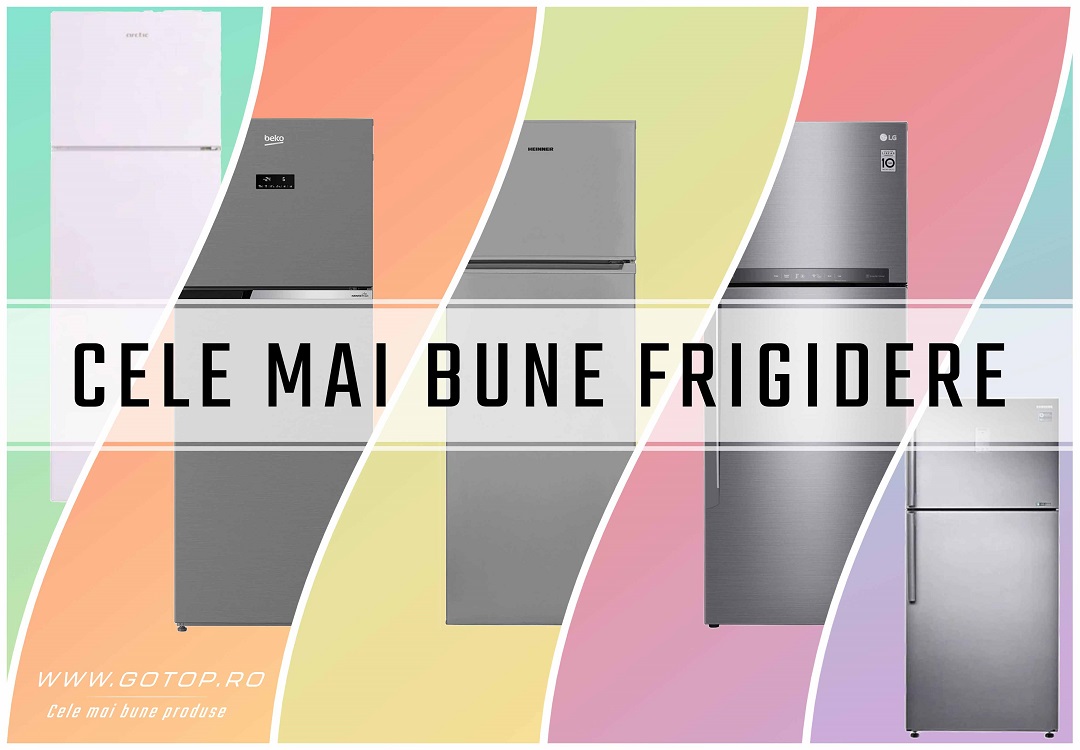 cele mai bune frigidere
